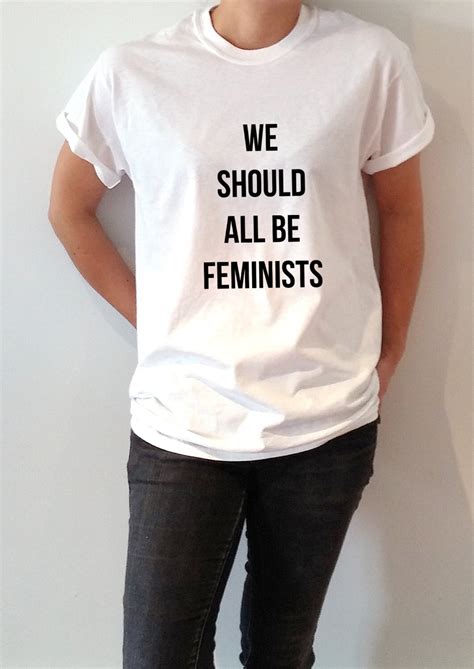 we should all be feminists t shirt